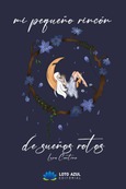 Portada de: Mi pequeño rincón de sueños rotos