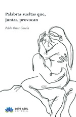 Palabras sueltas que, juntas, provocan