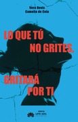 Portada de: Lo que tú no grites gritará por ti