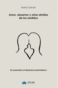 Portada de: Amor, desamor y otras atrofias de los sentidos