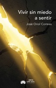 Vivir sin miedo a sentir Portada de: Vivir sin miedo a sentir