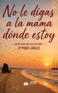 No le digas a la mamá donde estoy