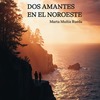 El amor vive y pervive en el último libro de poemas “Dos amantes el noroeste” 